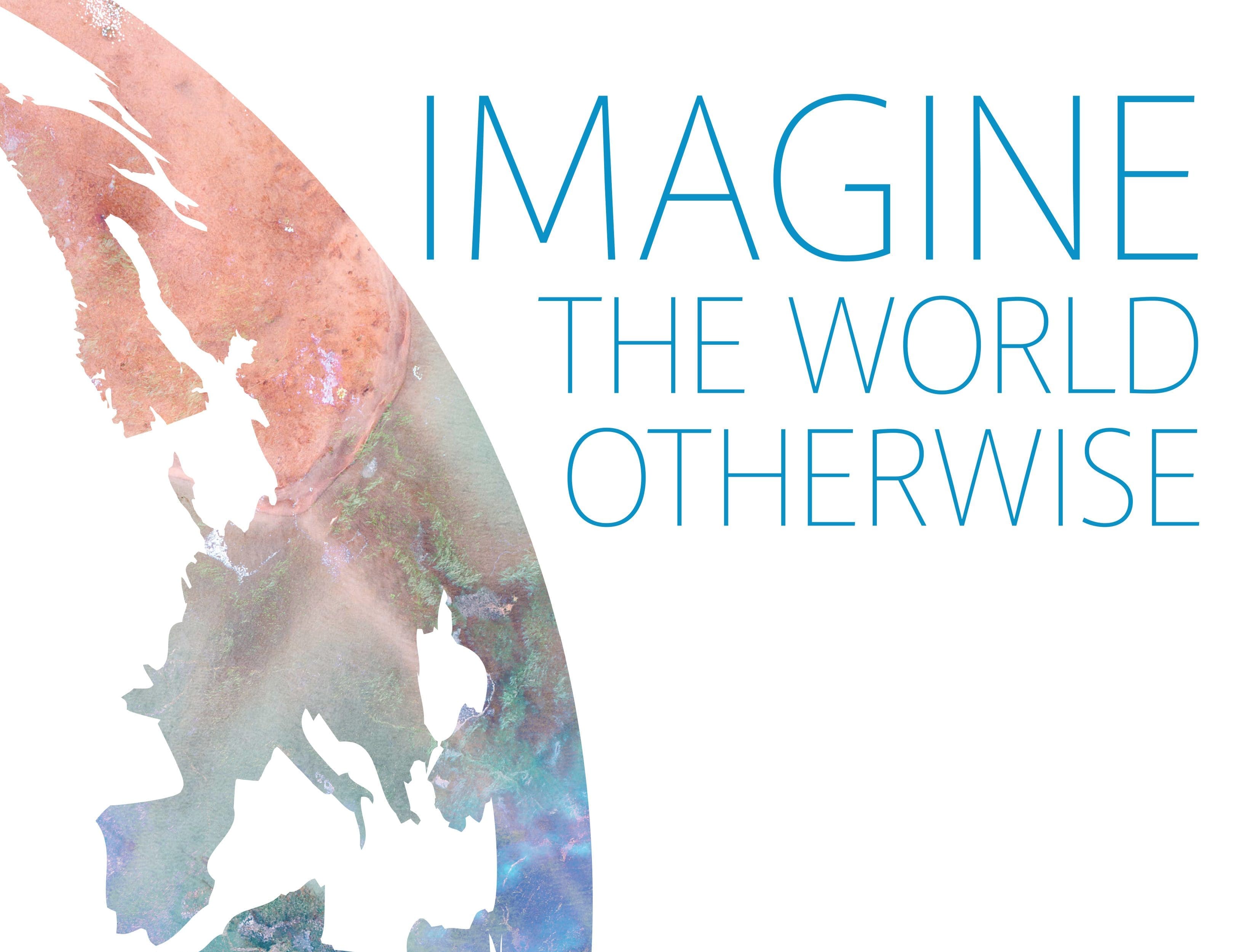 Imagine the World Otherwise