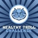 Healthy Troll Challenge