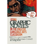 Using Graphic Novels in the English Language Arts Classroom