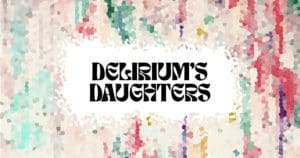 Mainstage Production of "Delirium's Daughters"