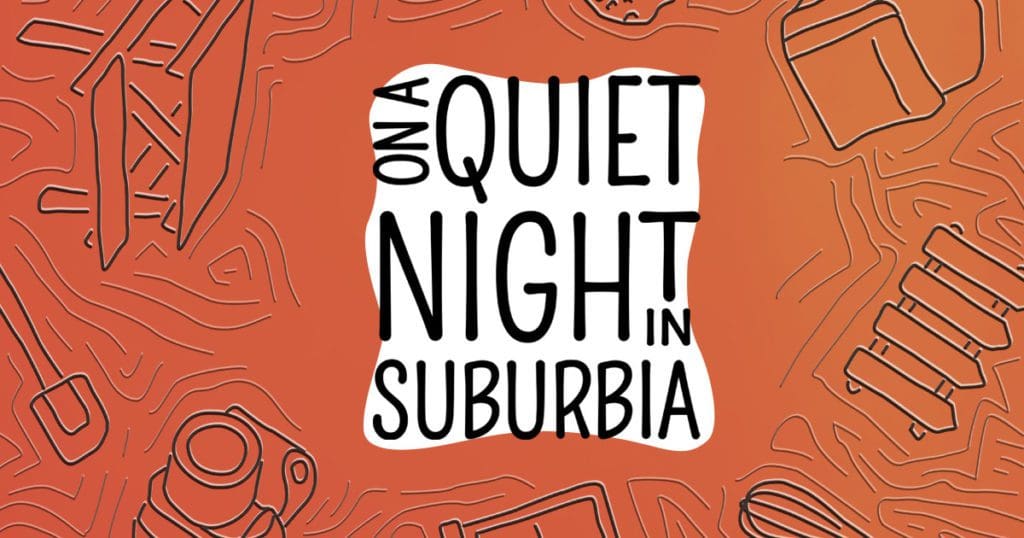 Spring Production of "On a Quiet Night in Suburbia"