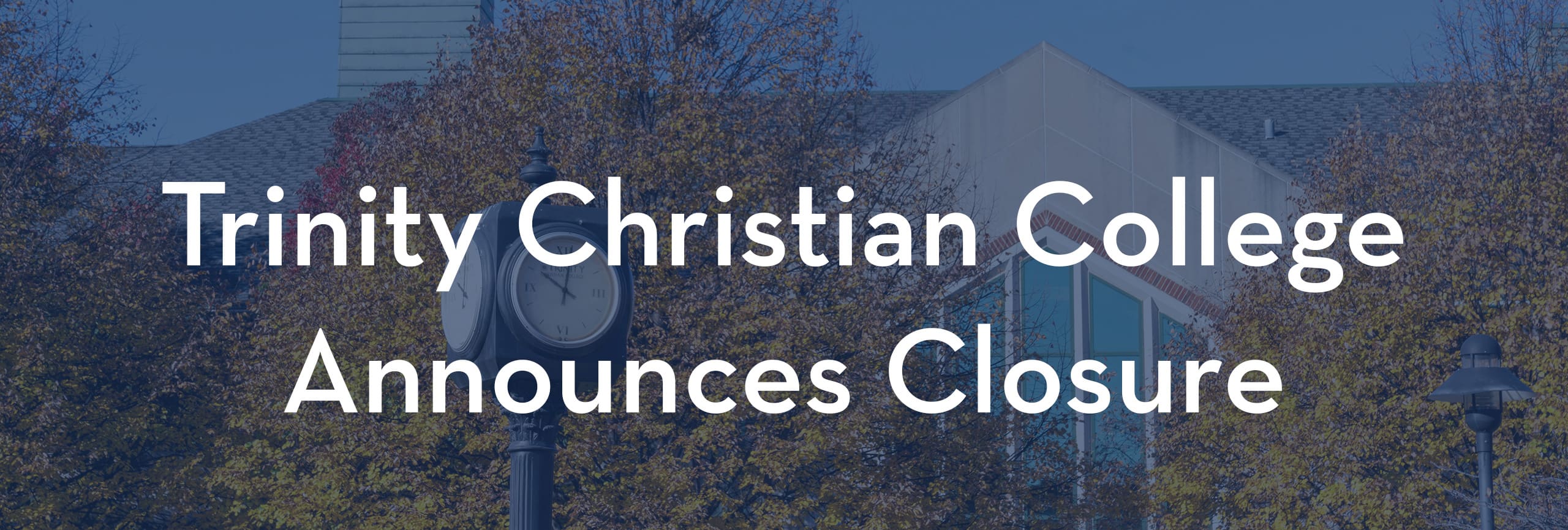 Trinity Christian College Announces Closure